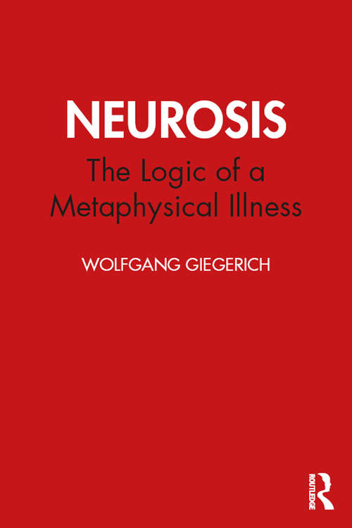 Book cover of Neurosis: The Logic of a Metaphysical Illness