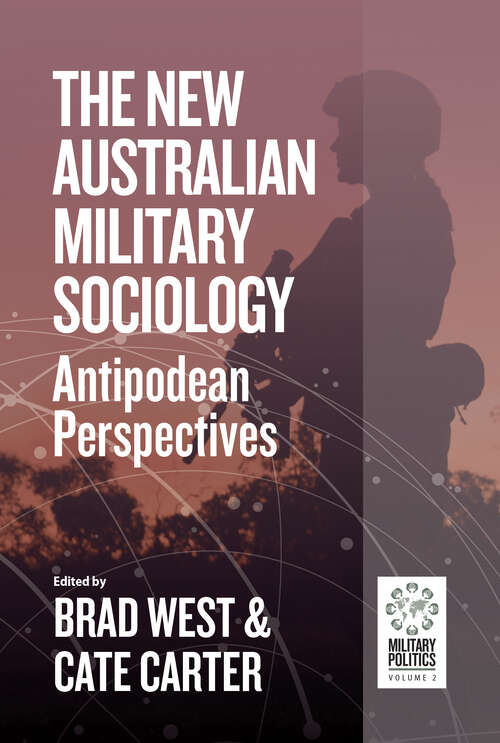 Book cover of The New Australian Military Sociology: Antipodean perspectives (Military Politics #2)