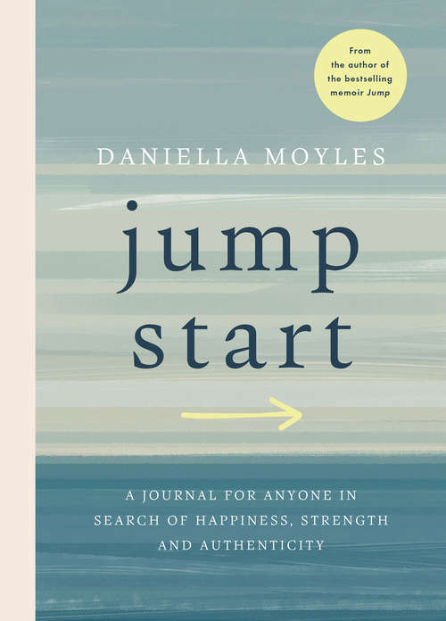 Book cover of Jump Start: A journal for anyone in search of happiness, strength and authenticity