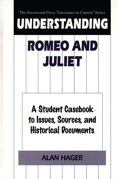 Book cover of Understanding Romeo and Juliet: A Student Casebook to Issues, Sources, and Historical Documents (The Greenwood Press "Literature in Context" Series)