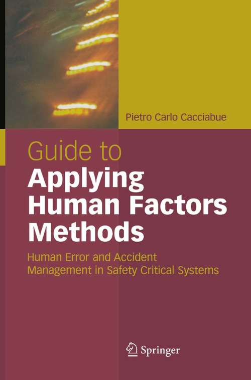 Book cover of Guide to Applying Human Factors Methods: Human Error and Accident Management in Safety-Critical Systems (2004)