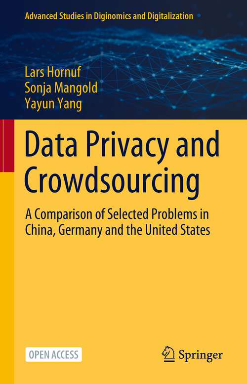 Book cover of Data Privacy and Crowdsourcing: A Comparison of Selected Problems in China, Germany and the United States (1st ed. 2023) (Advanced Studies in Diginomics and Digitalization)