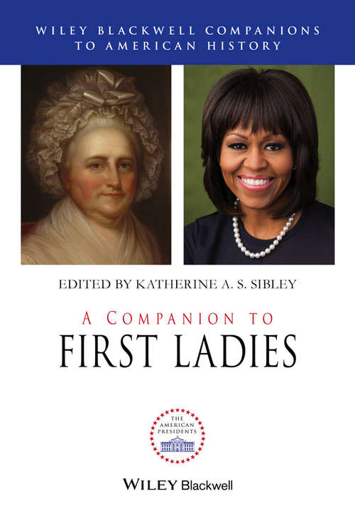 Book cover of A Companion to First Ladies (Wiley Blackwell Companions to American History)