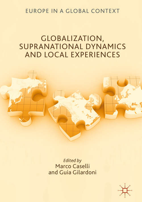 Book cover of Globalization, Supranational Dynamics and Local Experiences (1st ed. 2018) (Europe in a Global Context)