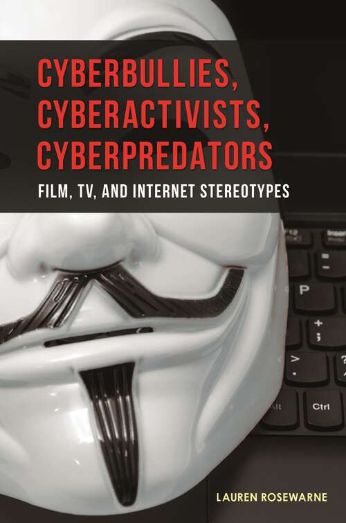 Book cover of Cyberbullies, Cyberactivists, Cyberpredators: Film, TV, and Internet Stereotypes