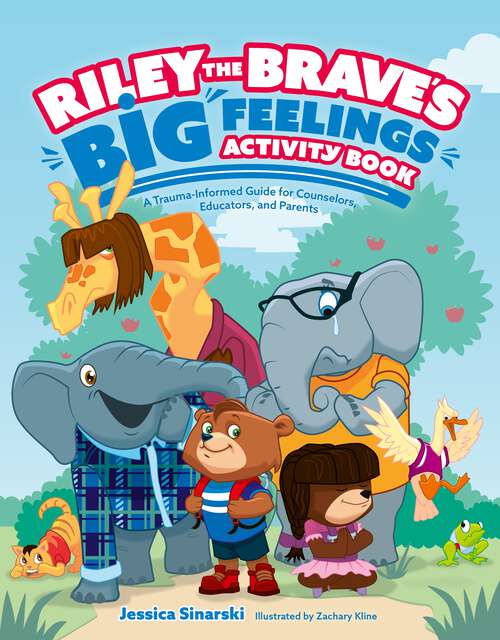 Book cover of Riley the Brave's Big Feelings Activity Book: A Trauma-Informed Guide for Counselors, Educators, and Parents (Riley the Brave's adventures #4)