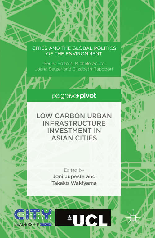 Book cover of Low Carbon Urban Infrastructure Investment in Asian Cities (1st ed. 2016) (Cities and the Global Politics of the Environment)