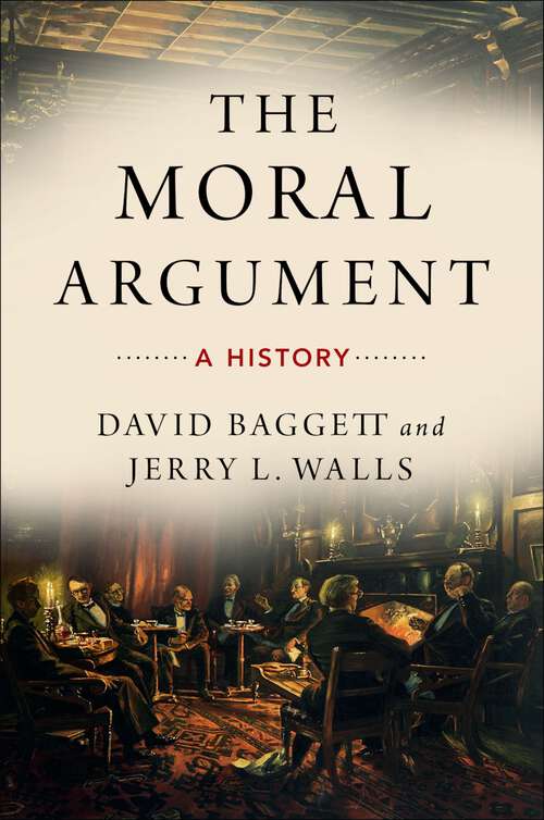 Book cover of The Moral Argument: A History