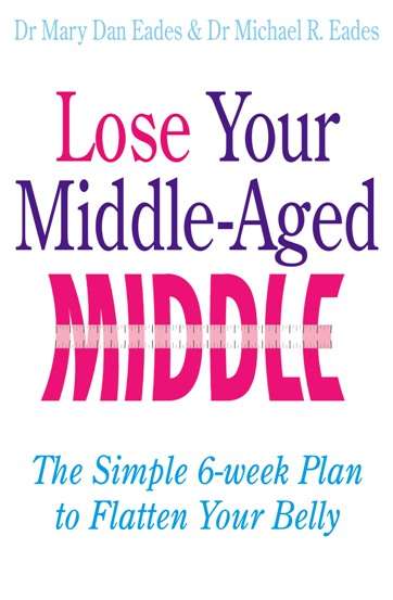 Book cover of Lose Your Middle-Aged Middle: The simple 6-week plan to flatten your belly