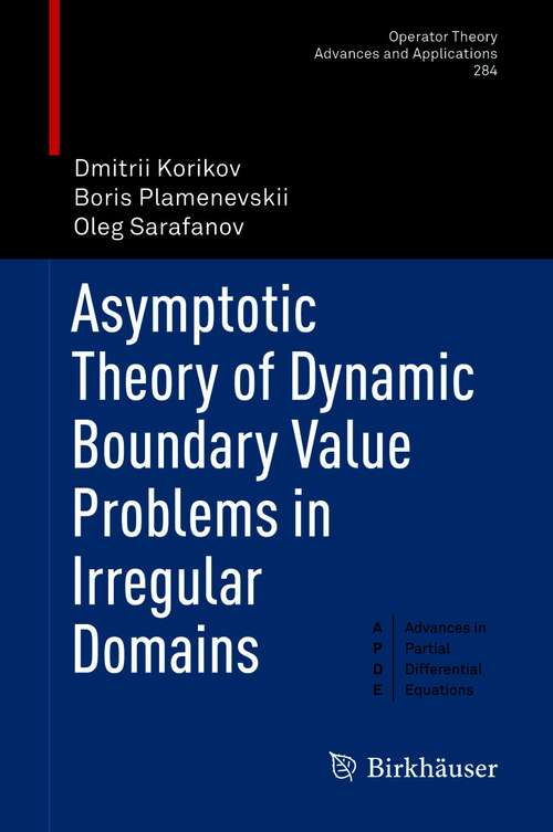 Book cover of Asymptotic Theory of Dynamic Boundary Value Problems in Irregular Domains (1st ed. 2021) (Operator Theory: Advances and Applications #284)