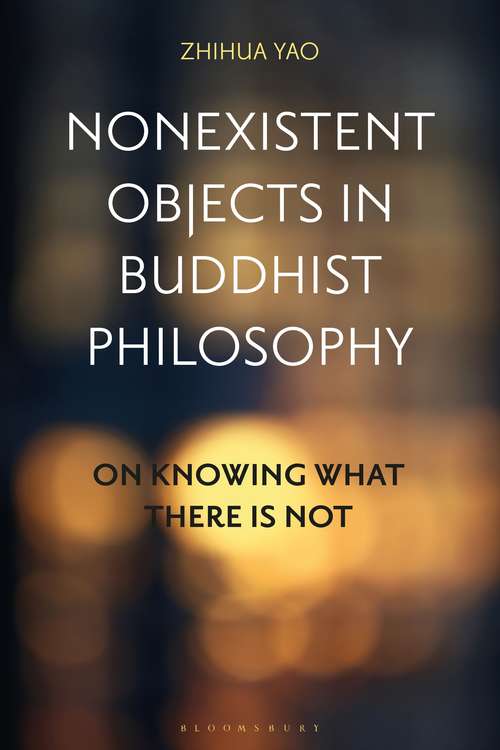 Book cover of Nonexistent Objects in Buddhist Philosophy: On Knowing What There is Not