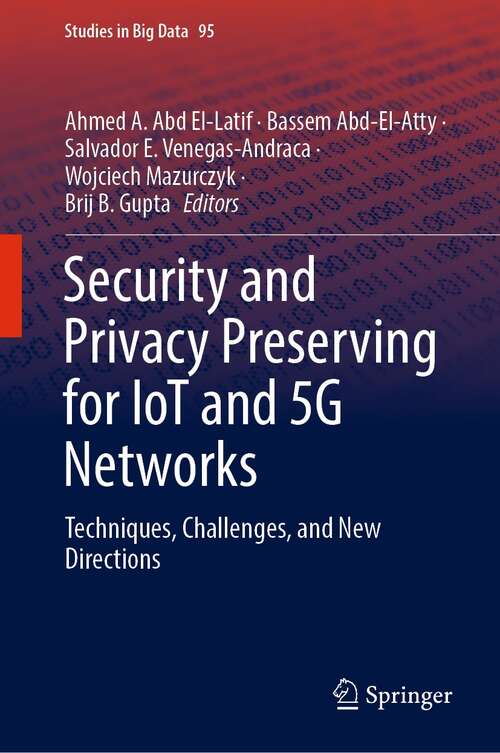 Book cover of Security and Privacy Preserving for IoT and 5G Networks: Techniques, Challenges, and New Directions (1st ed. 2022) (Studies in Big Data #95)