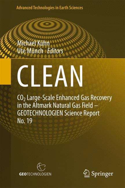 Book cover of CLEAN: CO2 Large-Scale Enhanced Gas Recovery in the Altmark Natural Gas Field - GEOTECHNOLOGIEN Science Report No. 19 (2013) (Advanced Technologies in Earth Sciences)