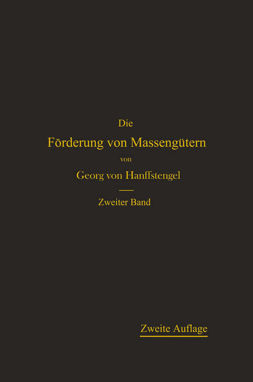 Book cover of Die Förderung von Massengütern: II. Band, Förderer für Einzellasten (2. Aufl. 1915)