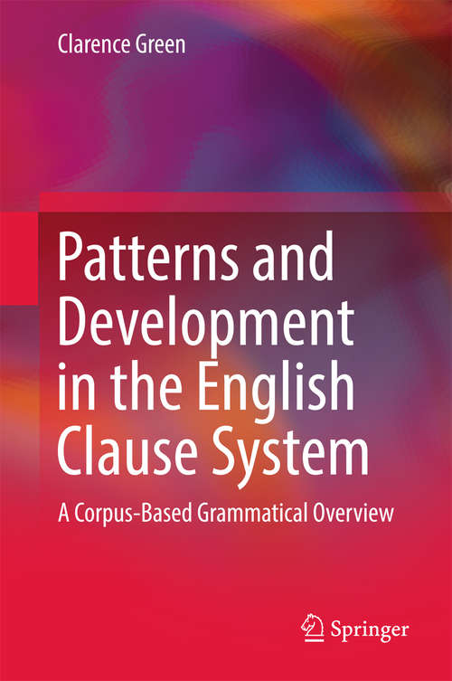 Book cover of Patterns and Development in the English Clause System: A Corpus-Based Grammatical Overview