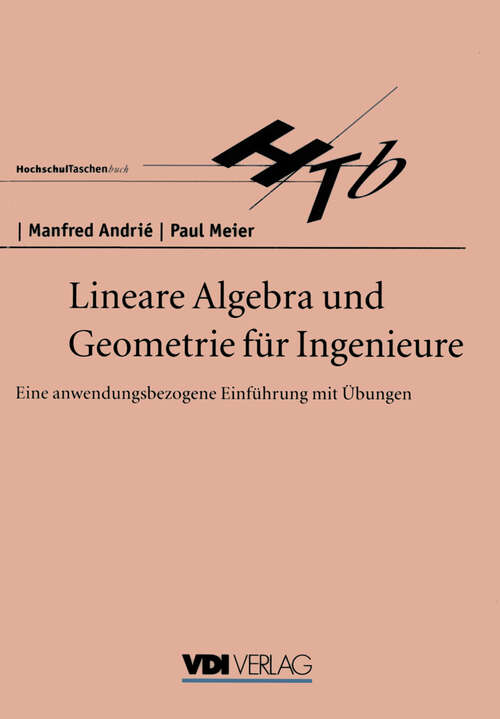 Book cover of Lineare Algebra und Geometrie für Ingenieure: Eine anwendungsbezogene Einführung mit Übungen (3. Aufl. 1996) (VDI-Buch)