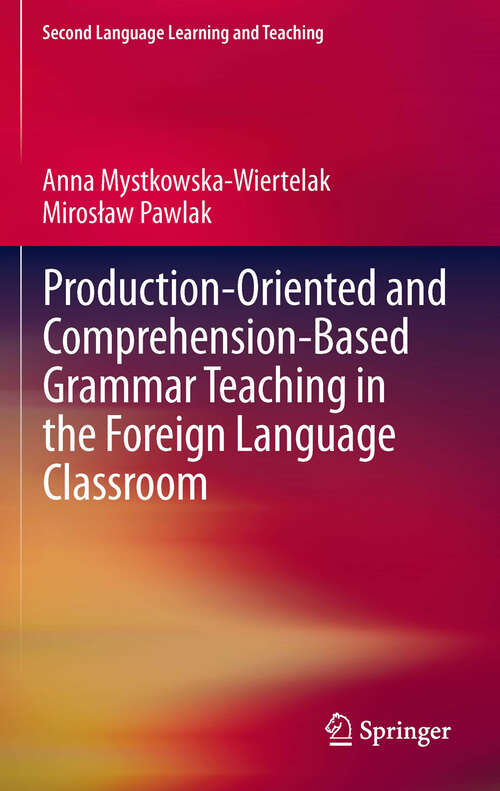 Book cover of Production-oriented and Comprehension-based Grammar Teaching in the Foreign Language Classroom (2012) (Second Language Learning and Teaching)