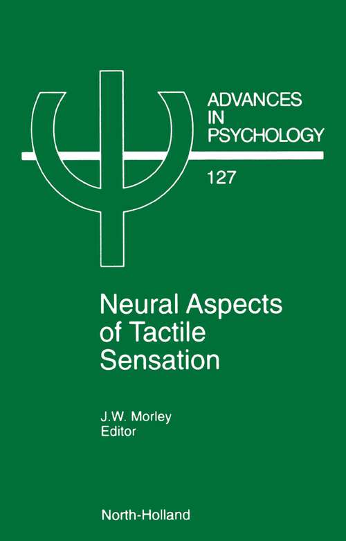 Book cover of Neural Aspects of Tactile Sensation (Advances in Psychology: Volume 127)