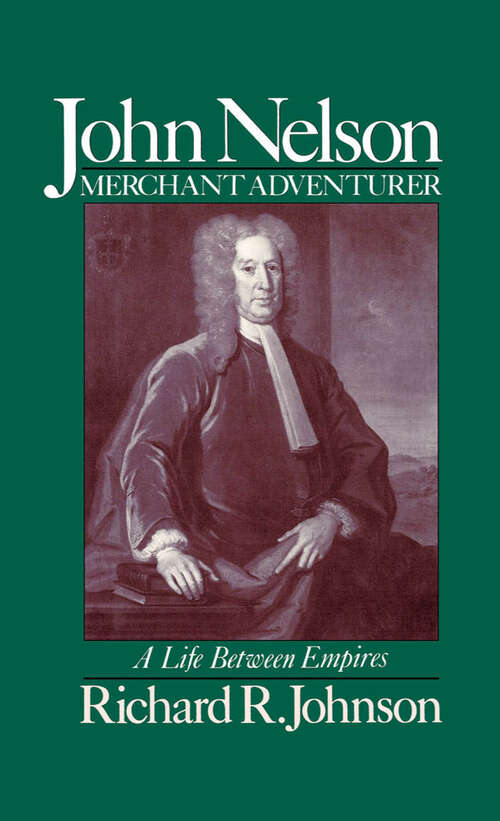 Book cover of John Nelson, Merchant Adventurer: A Life between Empires