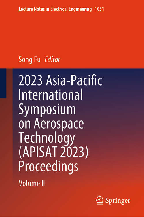 Book cover of 2023 Asia-Pacific International Symposium on Aerospace Technology: Volume II (2024) (Lecture Notes in Electrical Engineering #1051)