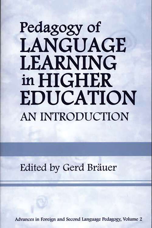 Book cover of Pedagogy of Language Learning in Higher Education: An Introduction (Advances in Foreign and Second Language Pedagogy)