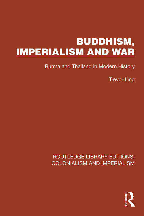 Book cover of Buddhism, Imperialism and War: Burma and Thailand in Modern History (Routledge Library Editions: Colonialism and Imperialism #11)