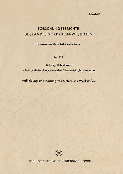 Book cover of Aufkohlung und Härtung von Sintereisen-Werkstoffen (1960) (Forschungsberichte des Landes Nordrhein-Westfalen #799)