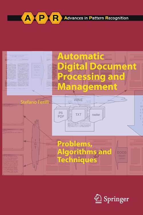 Book cover of Automatic Digital Document Processing and Management: Problems, Algorithms and Techniques (2011) (Advances in Computer Vision and Pattern Recognition)