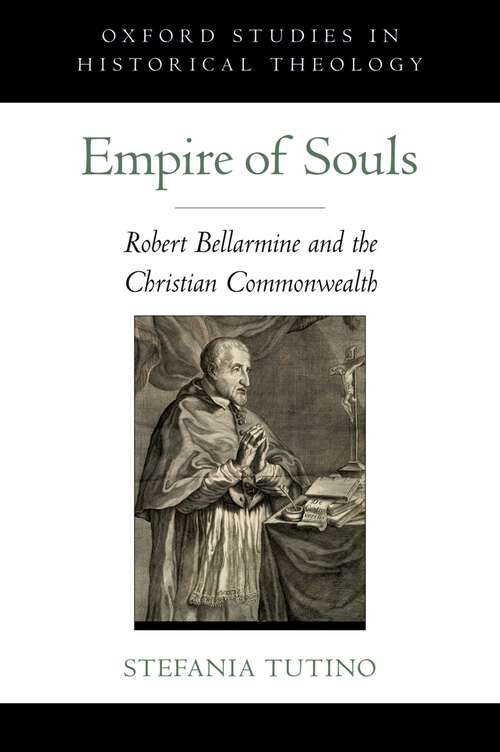 Book cover of Empire of Souls: Robert Bellarmine and the Christian Commonwealth (Oxford Studies in Historical Theology)