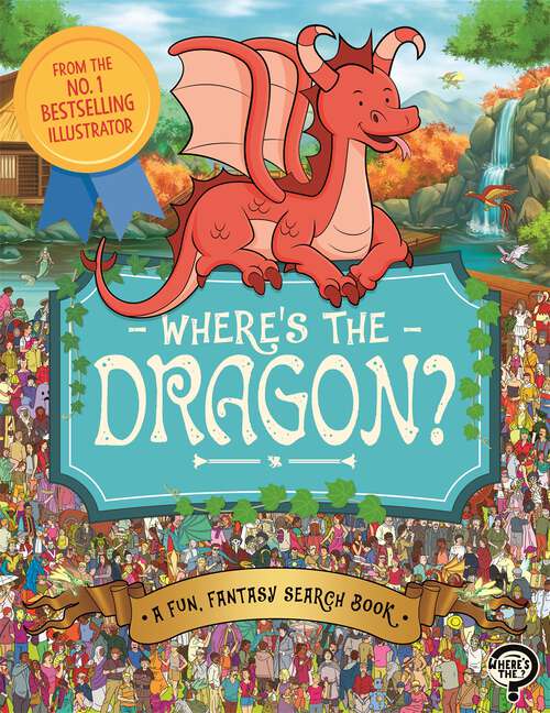 Book cover of Where's the Dragon?: A Fun, Fantasy Search Book