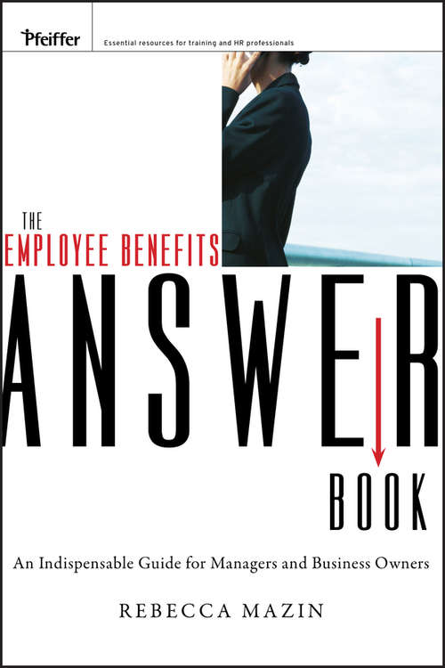 Book cover of The Employee Benefits Answer Book: An Indispensable Guide for Managers and Business Owners