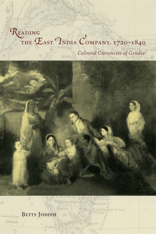 Book cover of Reading the East India Company 1720-1840: Colonial Currencies of Gender (Women in Culture and Society)