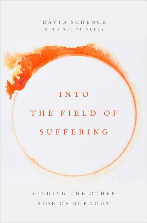 Book cover of Into the Field of Suffering: Finding the Other Side of Burnout