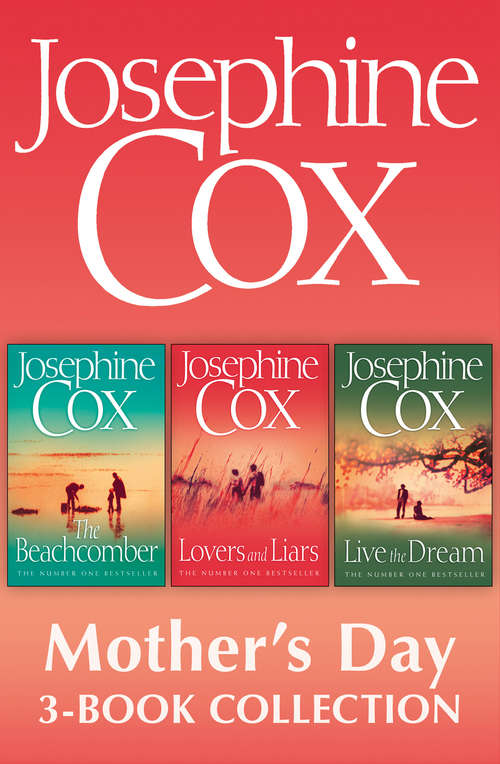 Book cover of Josephine Cox Mother’s Day 3-Book Collection: Live The Dream, Lovers And Liars, The Beachcomber (ePub edition)