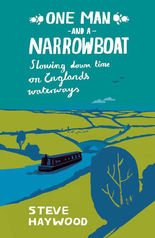 Book cover of One Man and a Narrowboat: Slowing Down Time on England’s Waterways