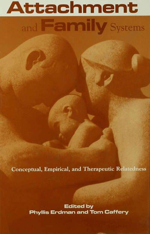 Book cover of Attachment and Family Systems: Conceptual, Empirical and Therapeutic Relatedness (Routledge Series on Family Therapy and Counseling)