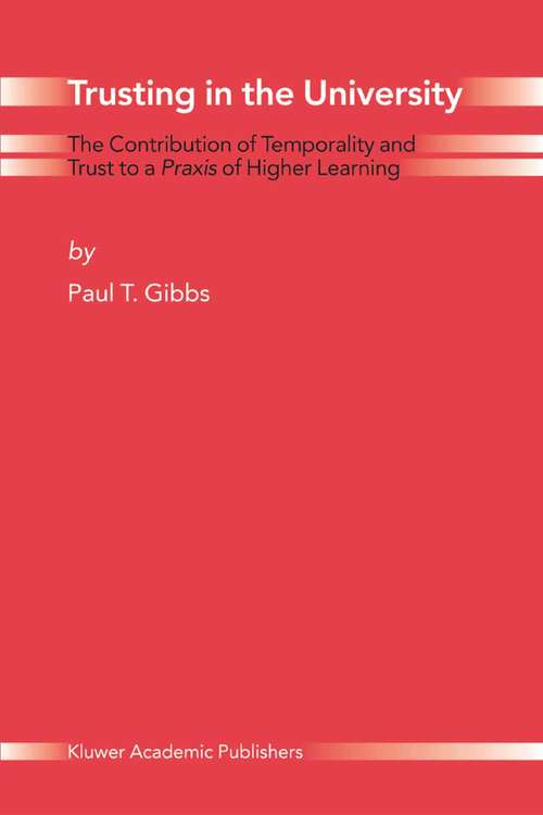 Book cover of Trusting in the University: The Contribution of Temporality and Trust to a Praxis of Higher Learning (2004) (Path In Psychology Ser.)