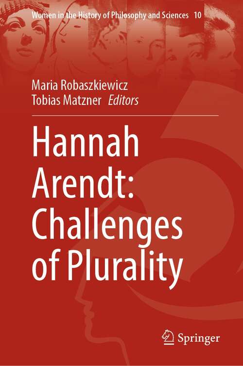 Book cover of Hannah Arendt: Challenges of Plurality (1st ed. 2022) (Women in the History of Philosophy and Sciences #10)