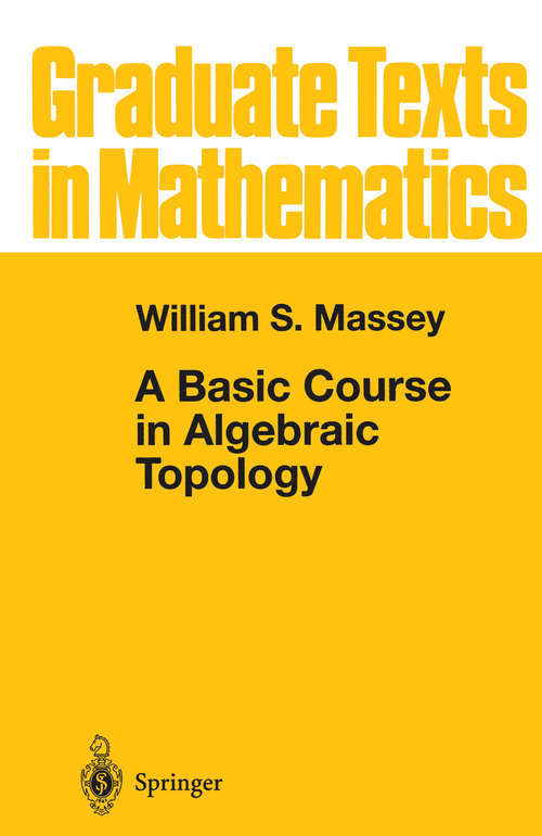 Book cover of A Basic Course in Algebraic Topology (1st ed. 1991) (Graduate Texts in Mathematics #127)