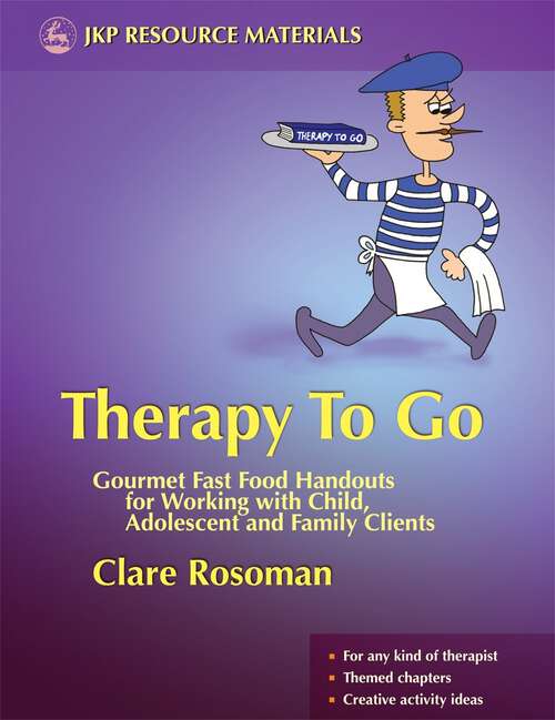 Book cover of Therapy To Go: Gourmet Fast Food Handouts for Working with Child, Adolescent and Family Clients (PDF)