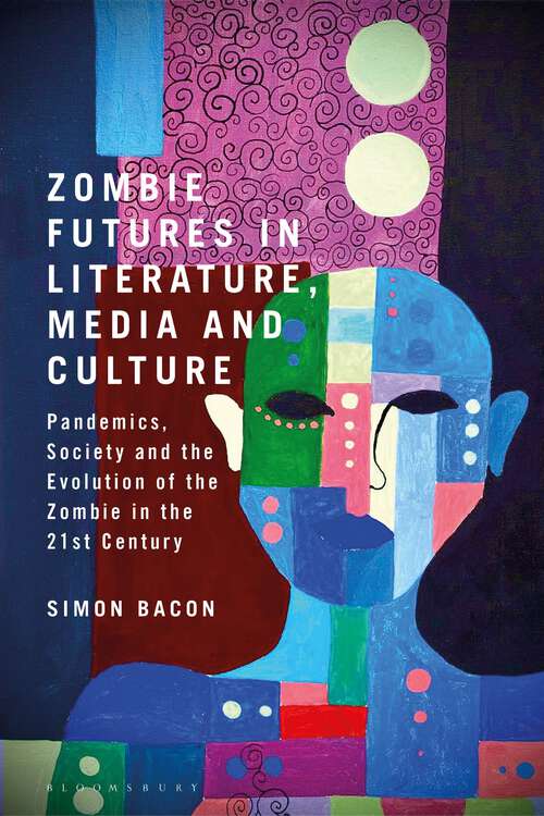 Book cover of Zombie Futures in Literature, Media and Culture: Pandemics, Society and the Evolution of the Undead in the 21st Century