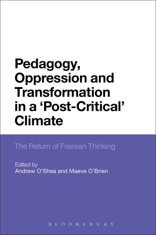 Book cover of Pedagogy, Oppression and Transformation in a 'Post-Critical' Climate: The Return of Freirean Thinking