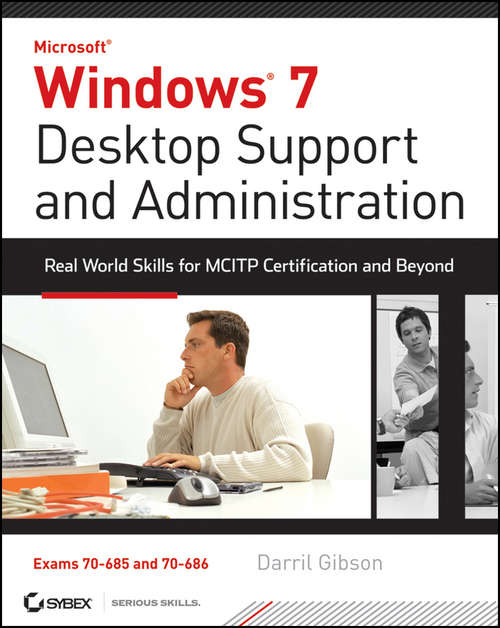 Book cover of Windows 7 Desktop Support and Administration: Real World Skills for MCITP Certification and Beyond (Exams 70-685 and 70-686)
