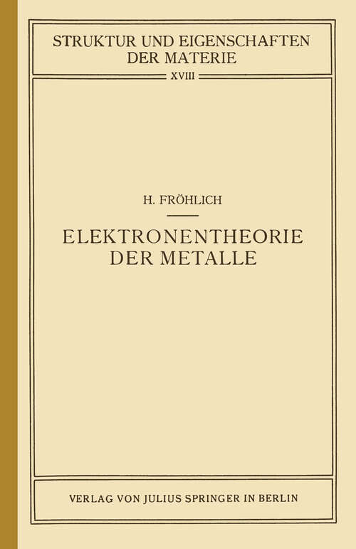 Book cover of Elektronentheorie der Metalle (1936) (Struktur und Eigenschaften der Materie in Einzeldarstellungen #18)