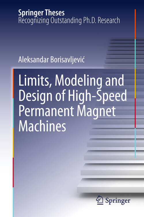 Book cover of Limits, Modeling and Design of High-Speed Permanent Magnet Machines (2013) (Springer Theses)