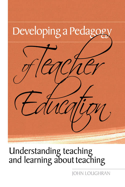 Book cover of Developing a Pedagogy of Teacher Education: Understanding Teaching & Learning about Teaching