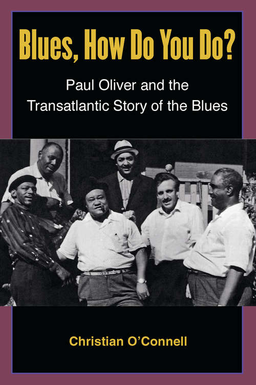 Book cover of Blues, How Do You Do?: Paul Oliver and the Transatlantic Story of the Blues