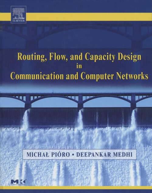 Book cover of Routing, Flow, and Capacity Design in Communication and Computer Networks (The Morgan Kaufmann Series in Networking)