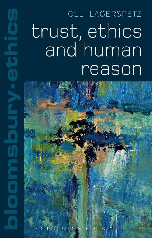 Book cover of Trust, Ethics and Human Reason (Bloomsbury Ethics)