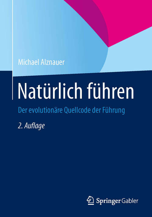 Book cover of Natürlich führen: Der evolutionäre Quellcode der Führung (2. Aufl. 2013)
